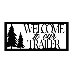 Rectangular black steel wall sign with the phrase 'Welcome to Our Trailer' in bold letters. On the left, a detailed tree silhouette is cut out, adding a rustic touch. The design is precision-cut for a sleek finish.